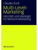 Multi-Level-Marketing Identit�t und Ideologie im Network-Marketing von Claudia Gro�